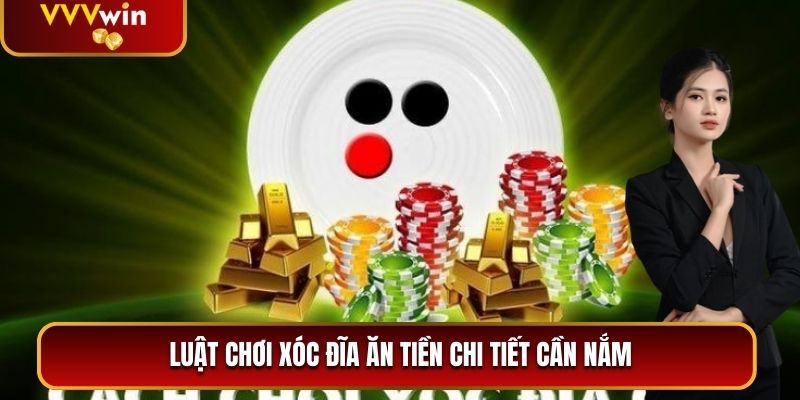 Luật chơi Xóc Đĩa Ăn Tiền chi tiết cần nắm